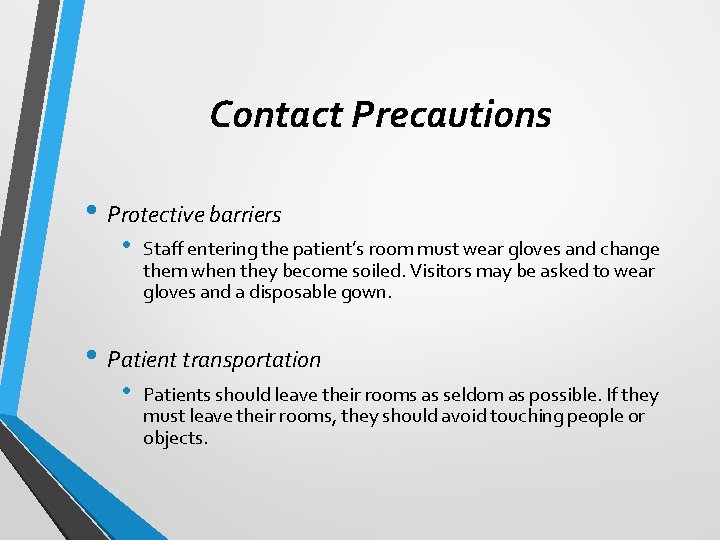 Contact Precautions • Protective barriers • Staff entering the patient’s room must wear gloves