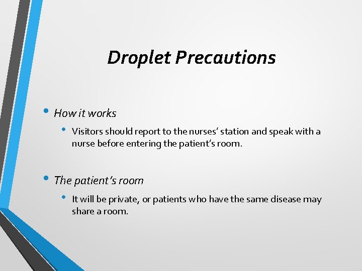 Droplet Precautions • How it works • Visitors should report to the nurses’ station