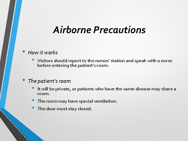 Airborne Precautions • • How it works • Visitors should report to the nurses’