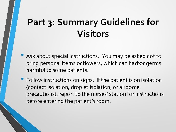 Part 3: Summary Guidelines for Visitors • Ask about special instructions. You may be