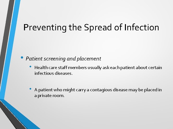 Preventing the Spread of Infection • Patient screening and placement • Health care staff