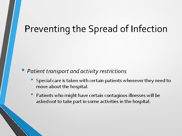 Preventing the Spread of Infection • Patient transport and activity restrictions • Special care