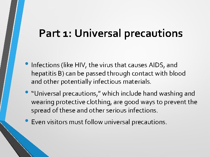 Part 1: Universal precautions • Infections (like HIV, the virus that causes AIDS, and