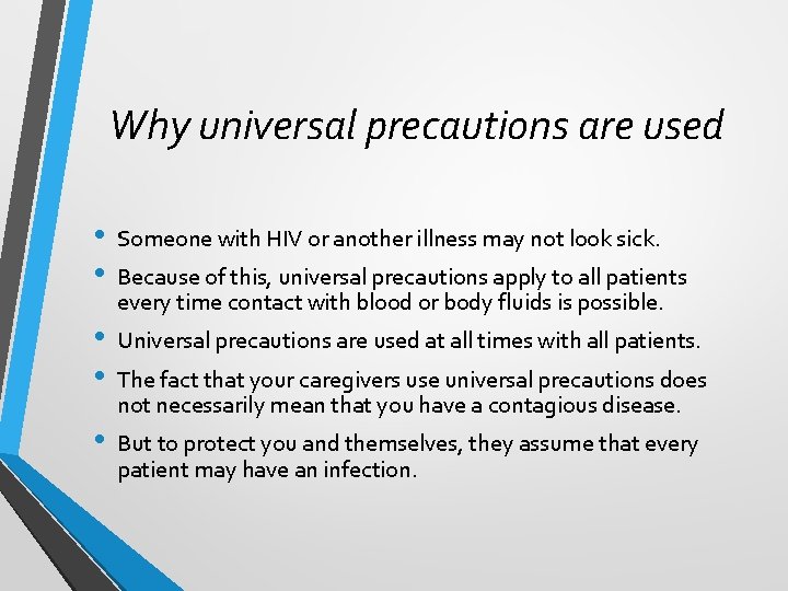 Why universal precautions are used • • Someone with HIV or another illness may