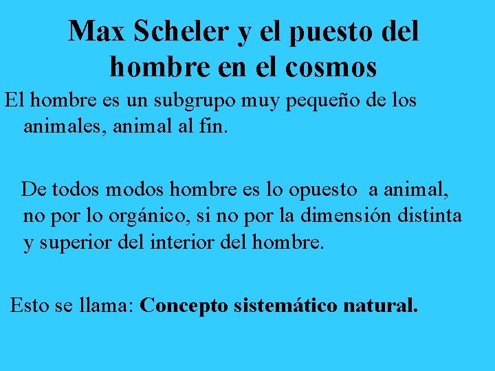Max Scheler y el puesto del hombre en el cosmos El hombre es un