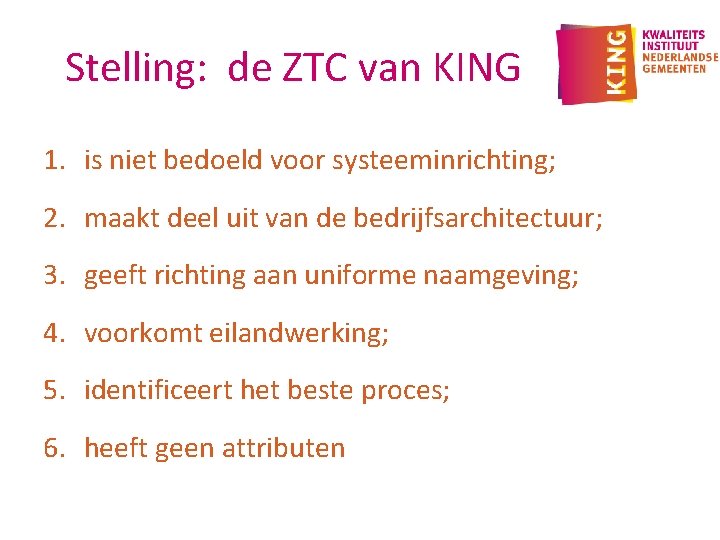 Stelling: de ZTC van KING 1. is niet bedoeld voor systeeminrichting; 2. maakt deel