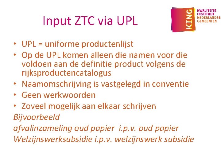 Input ZTC via UPL • UPL = uniforme productenlijst • Op de UPL komen