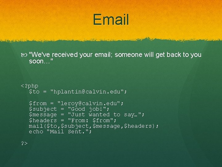 Email "We've received your email; someone will get back to you soon…" <? php