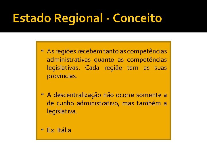 Estado Regional - Conceito As regiões recebem tanto as competências administrativas quanto as competências