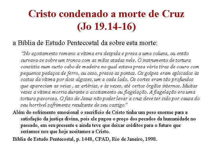 Cristo condenado a morte de Cruz (Jo 19. 14 -16) a Bíblia de Estudo Cristo condenado a morte de Cruz (Jo 19. 14 -16) a Bíblia de Estudo