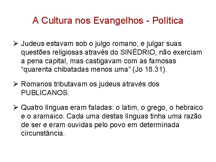 A Cultura nos Evangelhos - Política Ø Judeus estavam sob o julgo romano, e A Cultura nos Evangelhos - Política Ø Judeus estavam sob o julgo romano, e