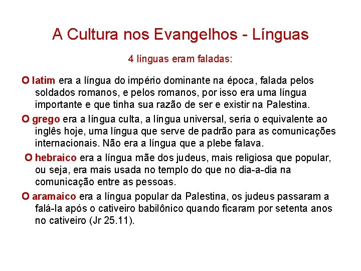 A Cultura nos Evangelhos - Línguas 4 línguas eram faladas: O latim era a A Cultura nos Evangelhos - Línguas 4 línguas eram faladas: O latim era a