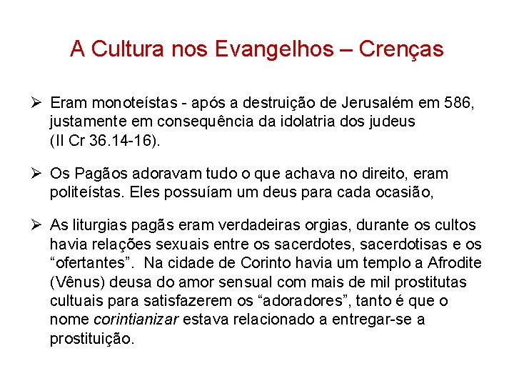 A Cultura nos Evangelhos – Crenças Ø Eram monoteístas - após a destruição de A Cultura nos Evangelhos – Crenças Ø Eram monoteístas - após a destruição de