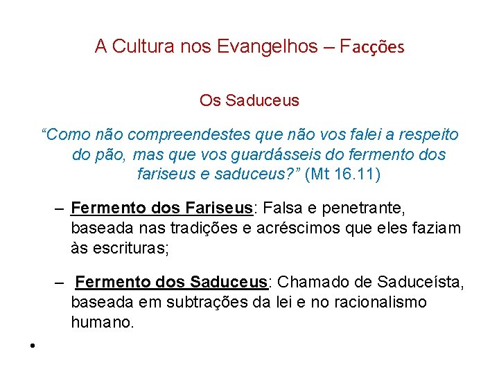 A Cultura nos Evangelhos – Facções Os Saduceus “Como não compreendestes que não vos A Cultura nos Evangelhos – Facções Os Saduceus “Como não compreendestes que não vos