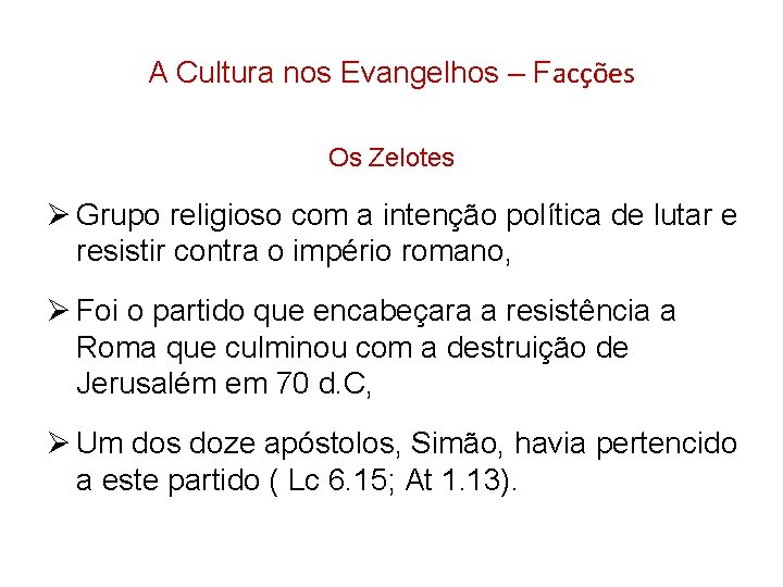 A Cultura nos Evangelhos – Facções Os Zelotes Ø Grupo religioso com a intenção A Cultura nos Evangelhos – Facções Os Zelotes Ø Grupo religioso com a intenção