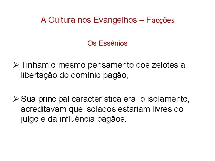 A Cultura nos Evangelhos – Facções Os Essênios Ø Tinham o mesmo pensamento dos A Cultura nos Evangelhos – Facções Os Essênios Ø Tinham o mesmo pensamento dos