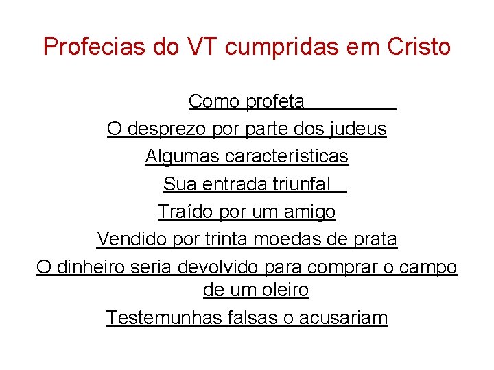 Profecias do VT cumpridas em Cristo Como profeta O desprezo por parte dos judeus Profecias do VT cumpridas em Cristo Como profeta O desprezo por parte dos judeus