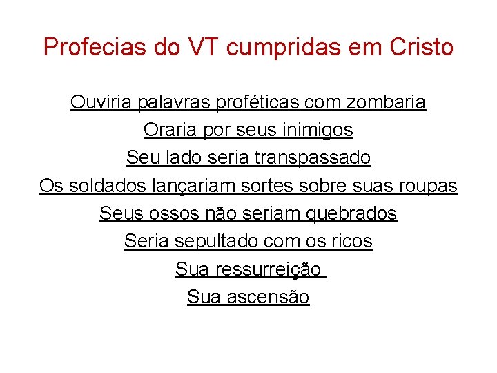 Profecias do VT cumpridas em Cristo Ouviria palavras proféticas com zombaria Oraria por seus Profecias do VT cumpridas em Cristo Ouviria palavras proféticas com zombaria Oraria por seus