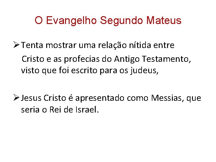 O Evangelho Segundo Mateus Ø Tenta mostrar uma relação nítida entre Cristo e as O Evangelho Segundo Mateus Ø Tenta mostrar uma relação nítida entre Cristo e as
