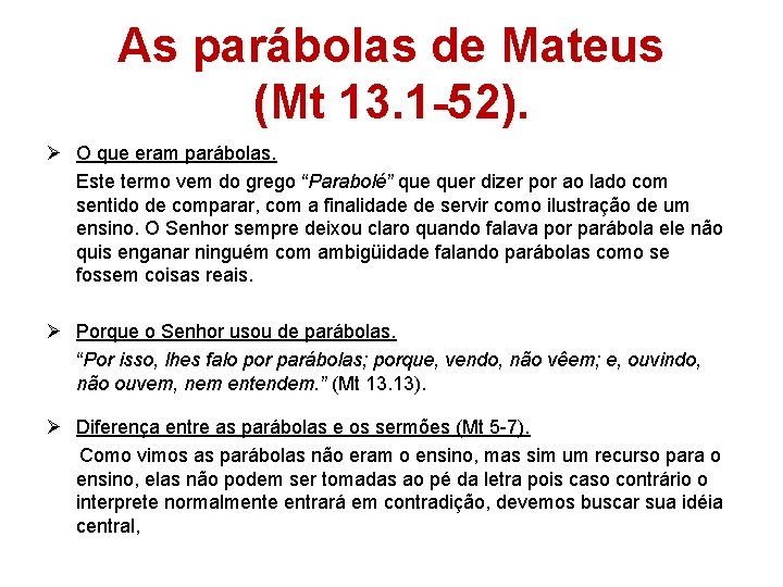 As parábolas de Mateus (Mt 13. 1 -52). Ø O que eram parábolas. Este As parábolas de Mateus (Mt 13. 1 -52). Ø O que eram parábolas. Este