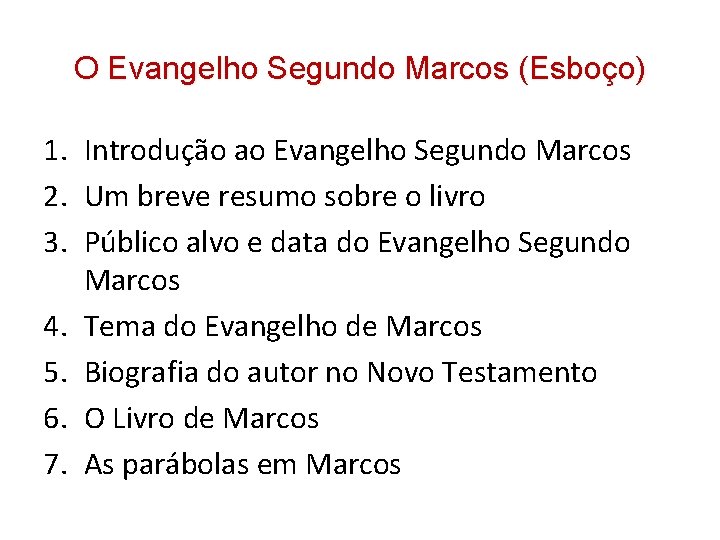 O Evangelho Segundo Marcos (Esboço) 1. Introdução ao Evangelho Segundo Marcos 2. Um breve O Evangelho Segundo Marcos (Esboço) 1. Introdução ao Evangelho Segundo Marcos 2. Um breve