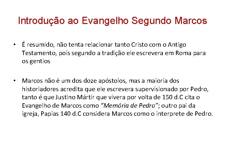 Introdução ao Evangelho Segundo Marcos • É resumido, não tenta relacionar tanto Cristo com Introdução ao Evangelho Segundo Marcos • É resumido, não tenta relacionar tanto Cristo com