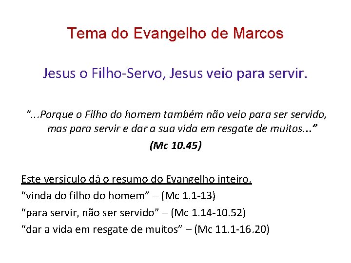 Tema do Evangelho de Marcos Jesus o Filho-Servo, Jesus veio para servir. “. . Tema do Evangelho de Marcos Jesus o Filho-Servo, Jesus veio para servir. “. .