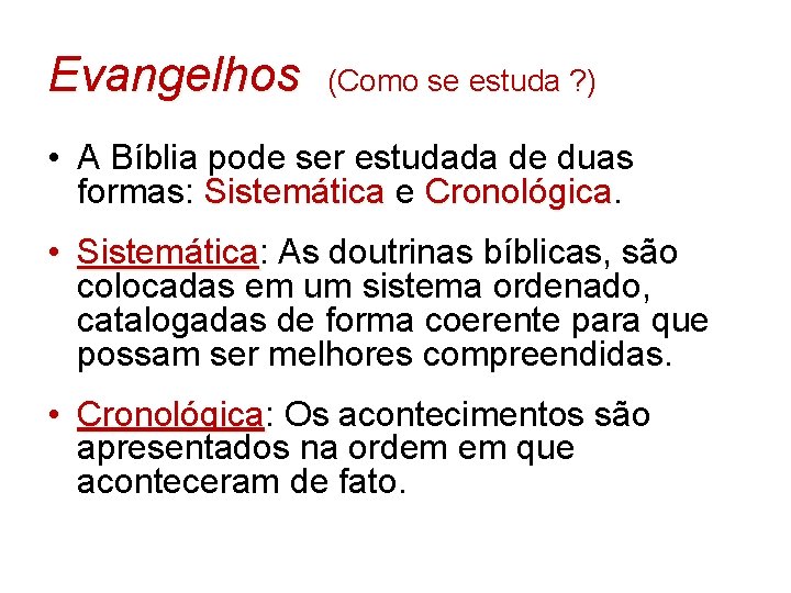 Evangelhos (Como se estuda ? ) • A Bíblia pode ser estudada de duas Evangelhos (Como se estuda ? ) • A Bíblia pode ser estudada de duas