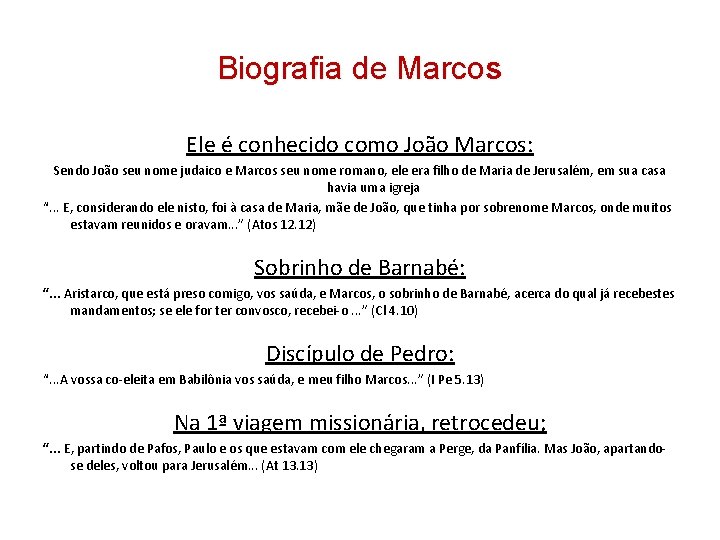 Biografia de Marcos Ele é conhecido como João Marcos: Sendo João seu nome judaico Biografia de Marcos Ele é conhecido como João Marcos: Sendo João seu nome judaico
