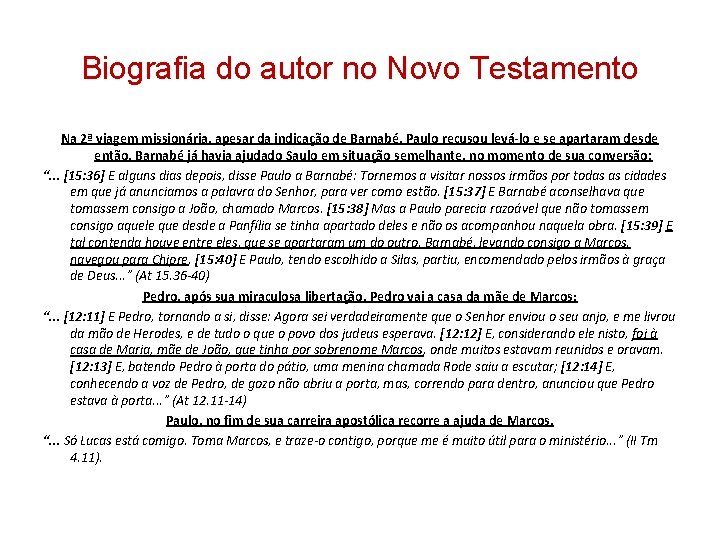 Biografia do autor no Novo Testamento Na 2ª viagem missionária, apesar da indicação de Biografia do autor no Novo Testamento Na 2ª viagem missionária, apesar da indicação de