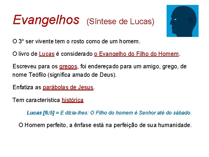 Evangelhos (Síntese de Lucas) O 3º ser vivente tem o rosto como de um Evangelhos (Síntese de Lucas) O 3º ser vivente tem o rosto como de um