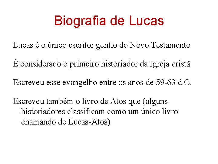 Biografia de Lucas é o único escritor gentio do Novo Testamento É considerado o Biografia de Lucas é o único escritor gentio do Novo Testamento É considerado o