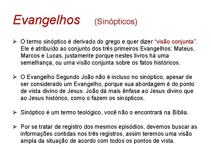 Evangelhos (Sinópticos) Ø O termo sinóptico é derivado do grego e quer dizer “visão Evangelhos (Sinópticos) Ø O termo sinóptico é derivado do grego e quer dizer “visão