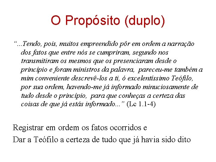 O Propósito (duplo) “. . . Tendo, pois, muitos empreendido pôr em ordem a O Propósito (duplo) “. . . Tendo, pois, muitos empreendido pôr em ordem a