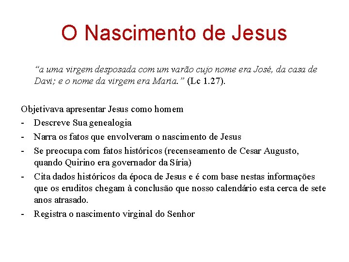 O Nascimento de Jesus “a uma virgem desposada com um varão cujo nome era O Nascimento de Jesus “a uma virgem desposada com um varão cujo nome era