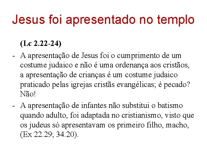 Jesus foi apresentado no templo (Lc 2. 22 -24) - A apresentação de Jesus Jesus foi apresentado no templo (Lc 2. 22 -24) - A apresentação de Jesus