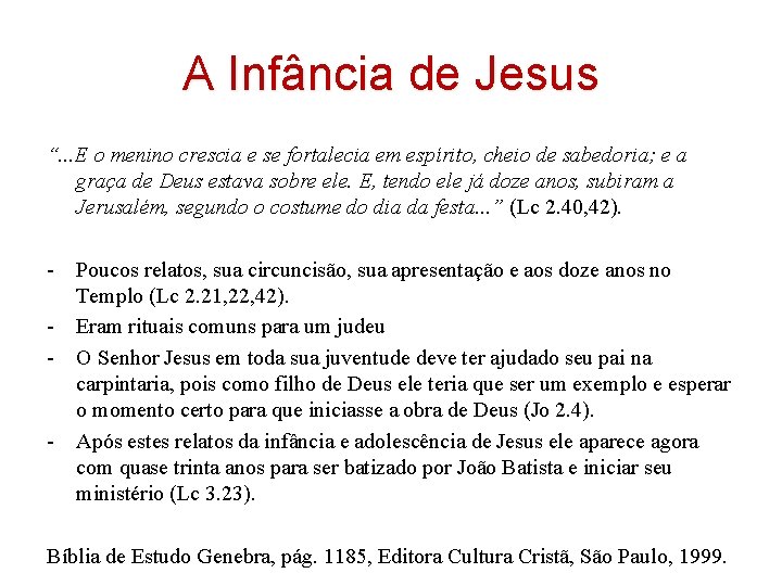 A Infância de Jesus “. . . E o menino crescia e se fortalecia A Infância de Jesus “. . . E o menino crescia e se fortalecia