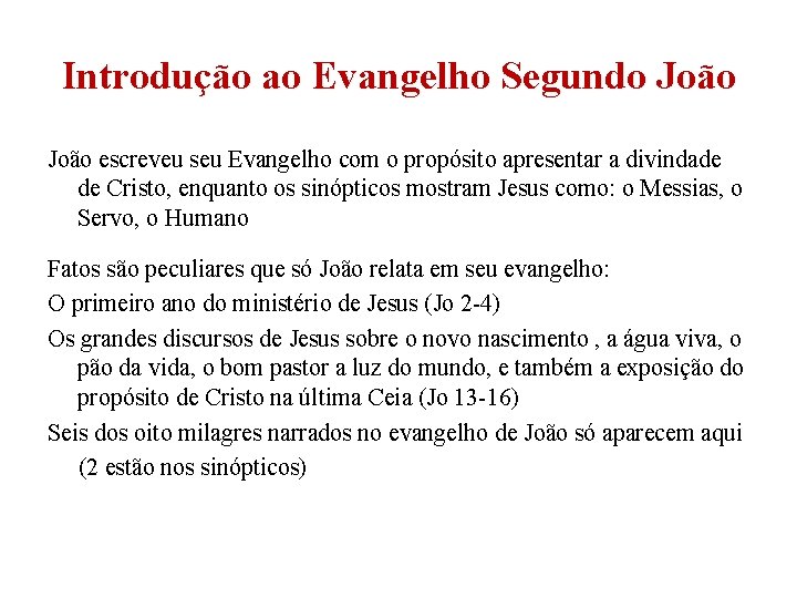 Introdução ao Evangelho Segundo João escreveu seu Evangelho com o propósito apresentar a divindade Introdução ao Evangelho Segundo João escreveu seu Evangelho com o propósito apresentar a divindade