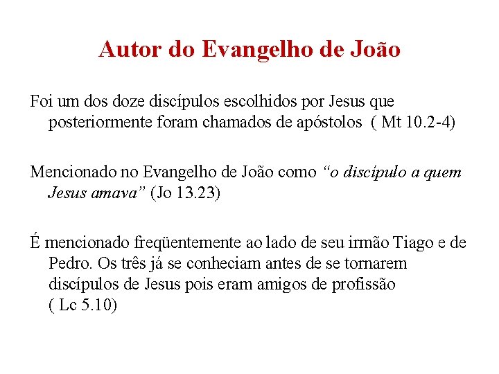 Autor do Evangelho de João Foi um dos doze discípulos escolhidos por Jesus que Autor do Evangelho de João Foi um dos doze discípulos escolhidos por Jesus que