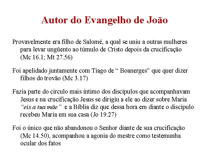 Autor do Evangelho de João Provavelmente era filho de Salomé, a qual se uniu Autor do Evangelho de João Provavelmente era filho de Salomé, a qual se uniu