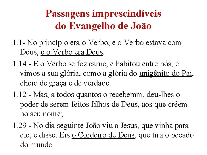 Passagens imprescindíveis do Evangelho de João 1. 1 - No princípio era o Verbo, Passagens imprescindíveis do Evangelho de João 1. 1 - No princípio era o Verbo,