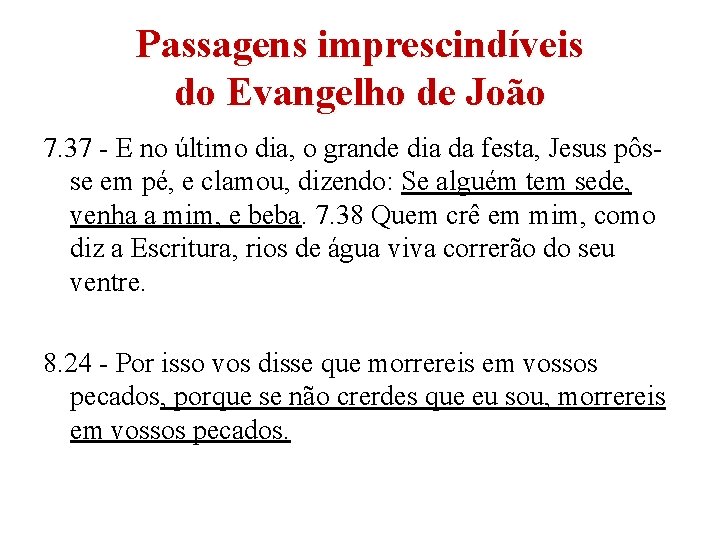 Passagens imprescindíveis do Evangelho de João 7. 37 - E no último dia, o Passagens imprescindíveis do Evangelho de João 7. 37 - E no último dia, o
