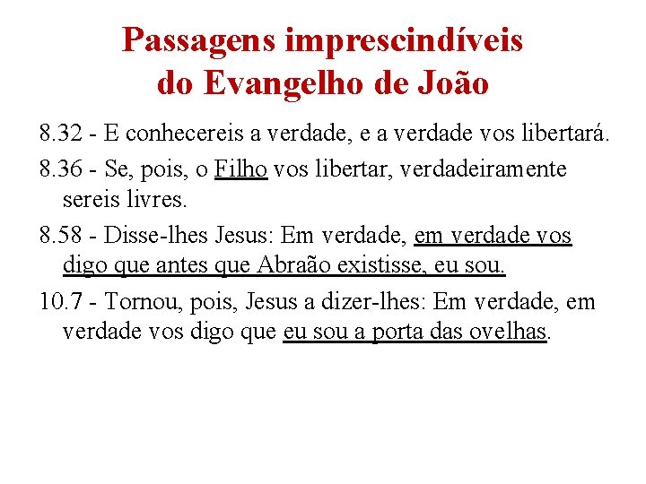 Passagens imprescindíveis do Evangelho de João 8. 32 - E conhecereis a verdade, e Passagens imprescindíveis do Evangelho de João 8. 32 - E conhecereis a verdade, e