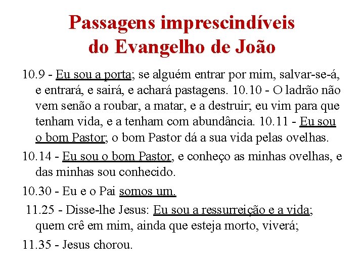 Passagens imprescindíveis do Evangelho de João 10. 9 - Eu sou a porta; se Passagens imprescindíveis do Evangelho de João 10. 9 - Eu sou a porta; se