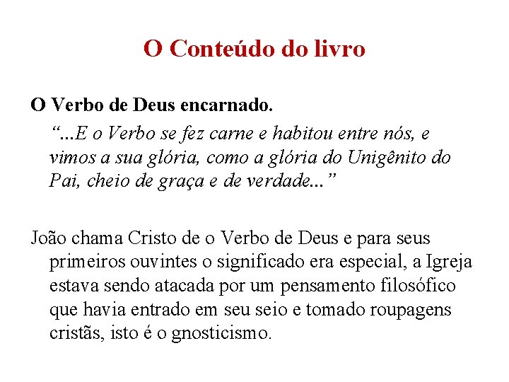 O Conteúdo do livro O Verbo de Deus encarnado. “. . . E o O Conteúdo do livro O Verbo de Deus encarnado. “. . . E o