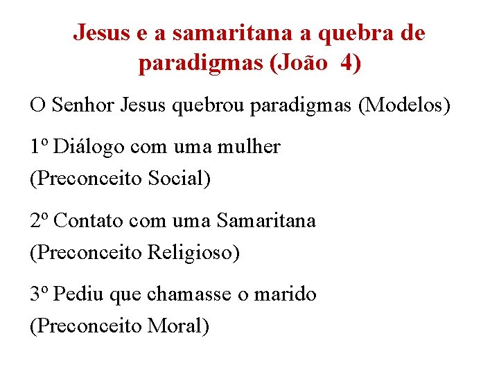Jesus e a samaritana a quebra de paradigmas (João 4) O Senhor Jesus quebrou Jesus e a samaritana a quebra de paradigmas (João 4) O Senhor Jesus quebrou