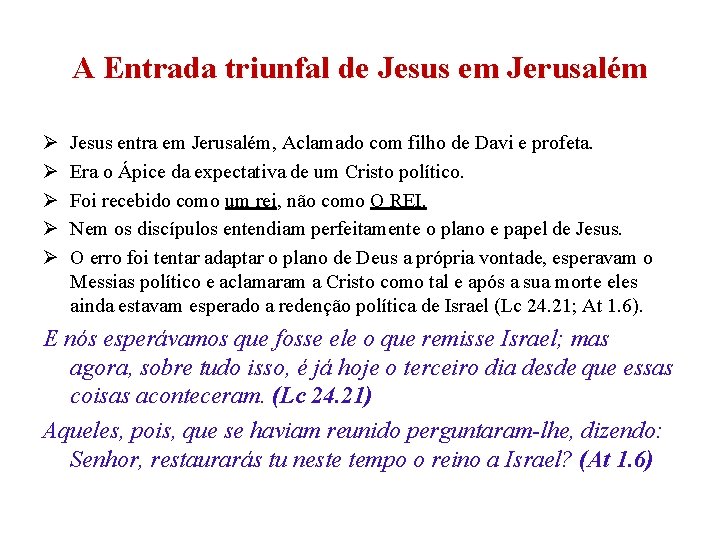 A Entrada triunfal de Jesus em Jerusalém Ø Ø Ø Jesus entra em Jerusalém, A Entrada triunfal de Jesus em Jerusalém Ø Ø Ø Jesus entra em Jerusalém,