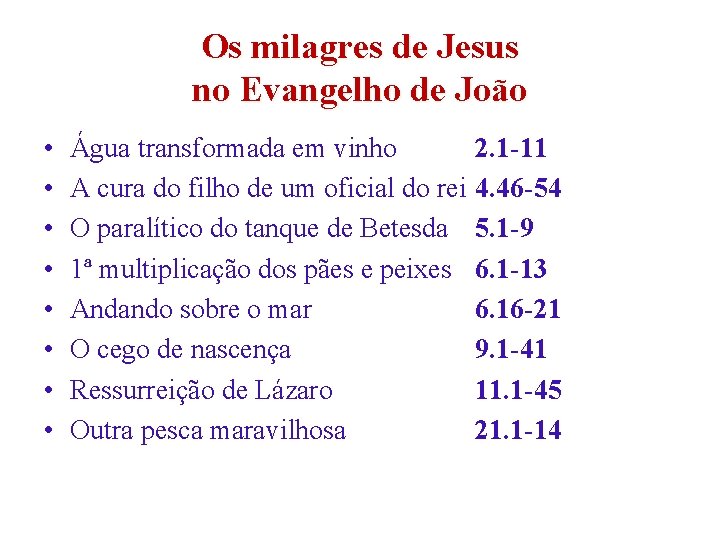 Os milagres de Jesus no Evangelho de João • • Água transformada em vinho Os milagres de Jesus no Evangelho de João • • Água transformada em vinho