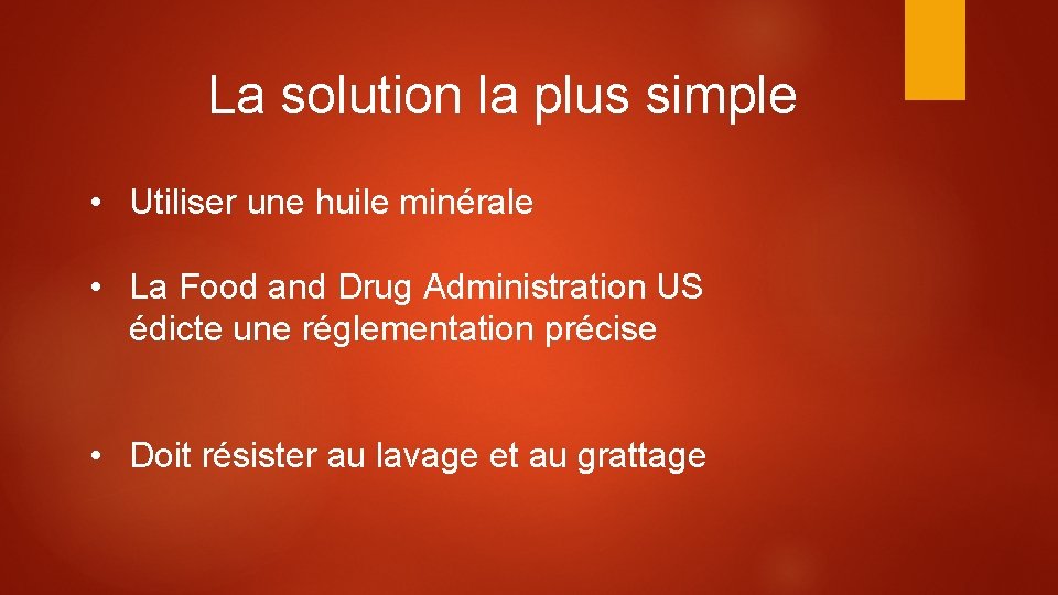 La solution la plus simple • Utiliser une huile minérale • La Food and