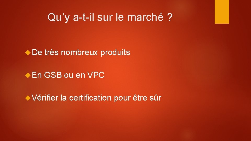 Qu’y a-t-il sur le marché ? De très nombreux produits En GSB ou en